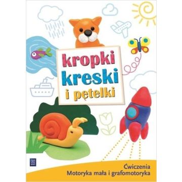 Kropki, kreski i pętelki. Ćwiczenia grafomot. WSiP