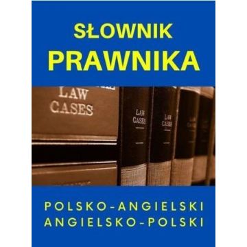 Słownik prawnika polsko-angielski angielsko-polski
