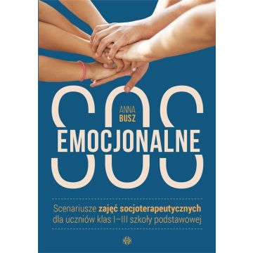 Emocjonalne SOS. Scenariusze zajęć dla klas 1-3
