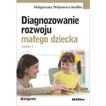 Diagnozowanie rozwoju małego dziecka cz.2