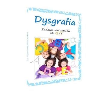 Dysgrafia. Zadania dla uczniów klas 1-3