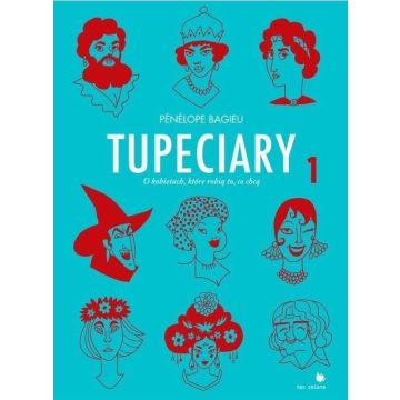 Tupeciary. O kobietach, które robią to, co chcą 1