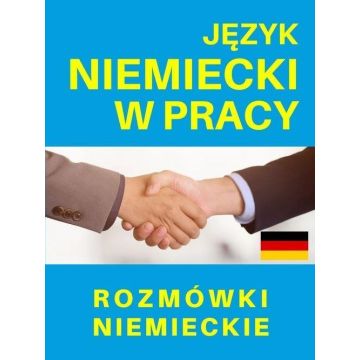 Język niemiecki w pracy. Rozmówki niemieckie