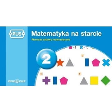 PUS. Matematyka na starcie 2. Pierwsze zabawy mat.