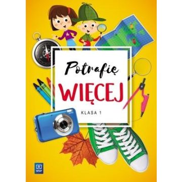 Potrafię więcej. Edukacja wczesnoszkolna. Klasa 1