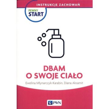 Pewny start. Instrukcje zachowań. Dbam o swoje...