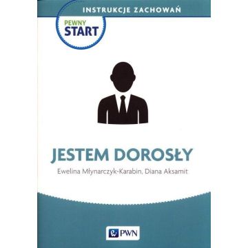 Pewny start. Instrukcje zachowań. Jestem dorosły