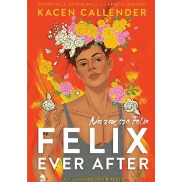 Felix Ever After. Na zawsze Felix