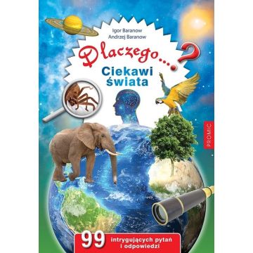Dlaczego...? Ciekawi świata. 99 intrygujących pyta