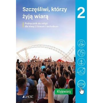 Religia LO 2 Szczęśliwi, którzy żyją wiarą JEDNOŚĆ