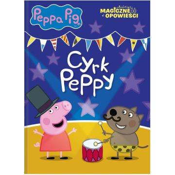 Peppa Pig. Magiczne opowieści. Cyrk Peppy