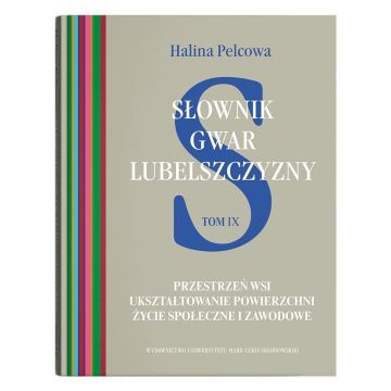 Słownik gwar Lubelszczyzny T.9 Przestrzeń wsi...