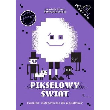 Pikselowy świat. Ćw. matematyczne dla 5-latków