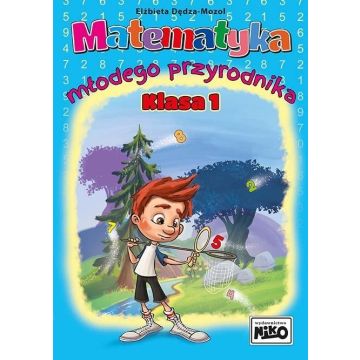Matematyka młodego przyrodnika. Klasa 1