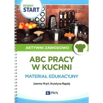Pewny Start. Aktywni zawodowo. ABC pracy w kuchni
