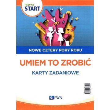 Pewny start. Nowe cztery pory roku. Umiem to...
