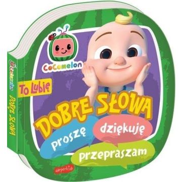 Cocomelon. To lubię. Dobre słowa