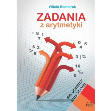 Zadania z arytmetyki dla uczniów klas VI-VIII