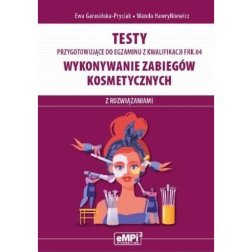Kwal. FRK.04. Wykonywanie zabiegów kosmetycznych