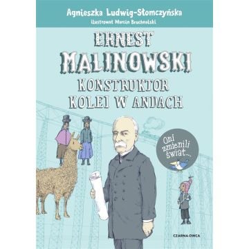 Ernest Malinowski. Konstruktor kolei w Andach
