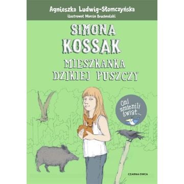 Simona Kossak. Mieszkanka dzikiej puszczy