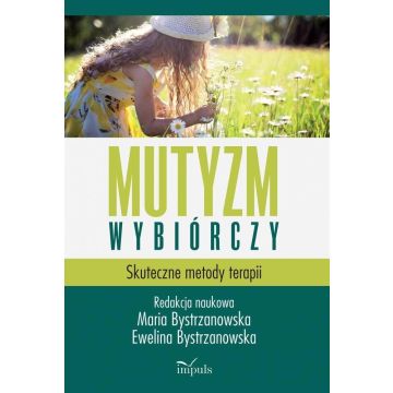 Mutyzm wybiórczy. Skuteczne metody terapii w.2