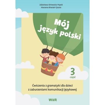 Mój język polski. Ćwiczenia z gramatyki... cz.3