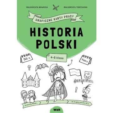 Historia Polski. Graficzne karty pracy dla kl. 4-5