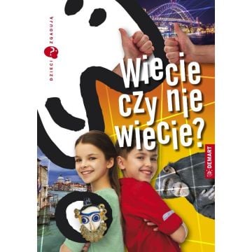 Dzieci zgadują. Wiecie czy nie wiecie?