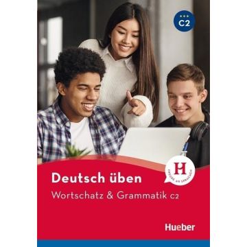 Deutsch uben. Wortschatz & Grammatik C2 Neu HUEBER
