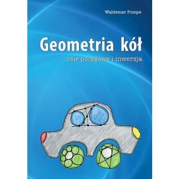 Geometria kół. Osie potęgowe i inwersja