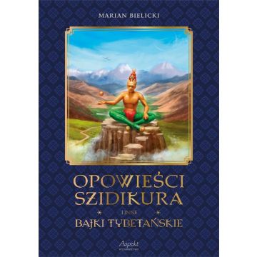 Opowieści Szidikura i inne Bajki Tybetańskie