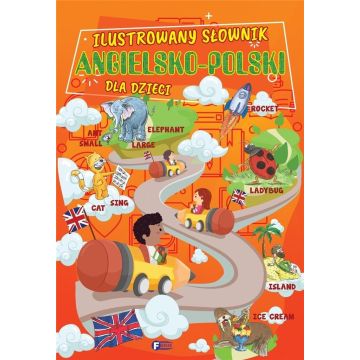 Ilustrowany słownik angielsko - polski dla dzieci