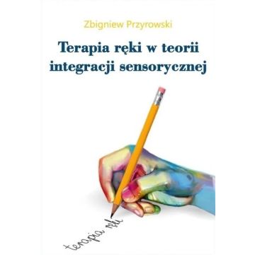 Terapia ręki w teorii Integracji Sensorycznej