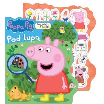 Peppa Pig. Przyjaciele z bajki. Pod lupą
