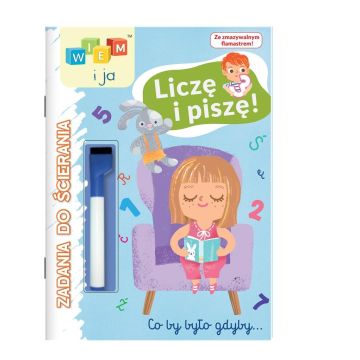 Wiem i ja! Zadania do ścierania. Liczę i piszę!
