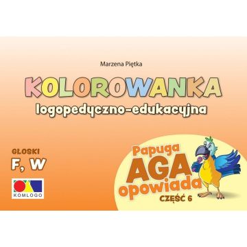 Kolorowanka Papuga Aga opowiada cz.6 F, W