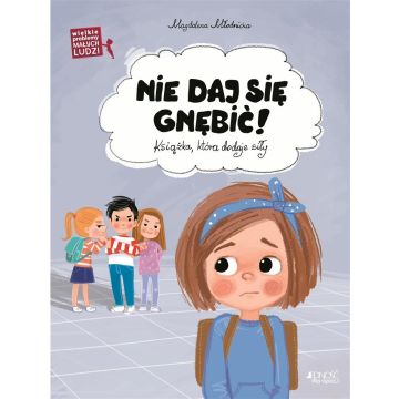 Wielkie problemy malych ludzi. Nie daj się gnębić
