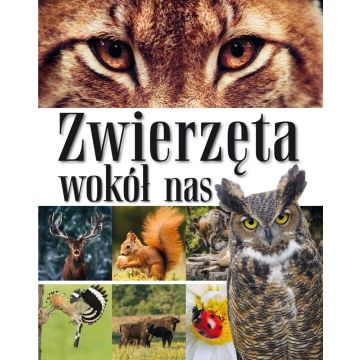 Zwierzęta wokół nas. Encyklopedia dla dzieci