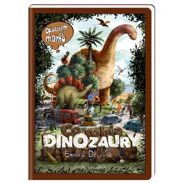 Opowiem ci, mamo, co robią dinozaury