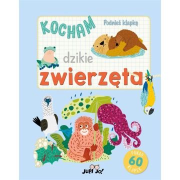 Podnieś klapkę. Kocham dzikie zwierzęta
