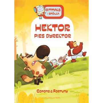 Bitmaks i spółka. Hektor pies dyrektor