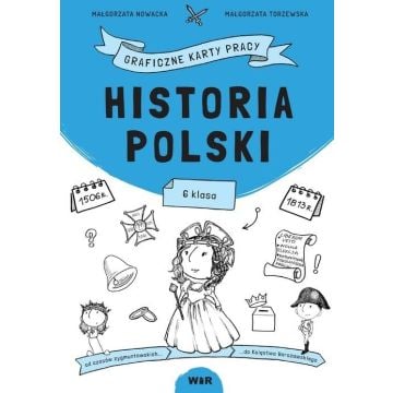 Historia Polski. Graficzne karty pracy dla klasy 6