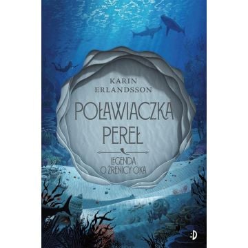 Legenda o źrenicy oka T.1 Poławiaczka pereł