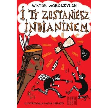 I ty zostaniesz indianinem