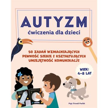 Autyzm. Ćwiczenia dla dzieci. 50 zadań...