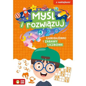 Myśl i rozwiązuj. Łamigłówki i zabawy liczbowe