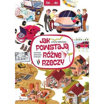 Od...do. Jak powstają różne rzeczy