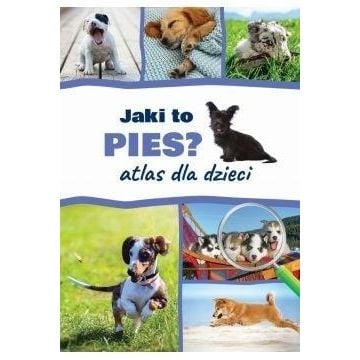 Atlas dla dzieci. Jaki to pies?