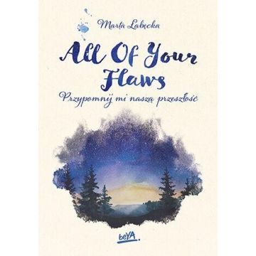 All Of Your Flaws. Przypomnij mi naszą przeszłość